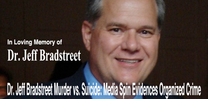 Dr. Jeff Bradstreet Murder vs. Suicide: Media Spin Evidences Organized Crime