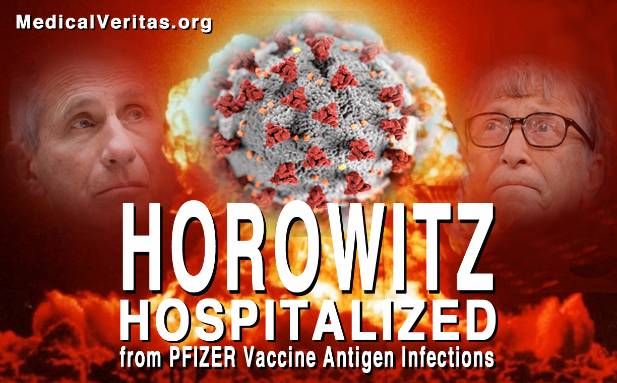 HOROWITZ HOSPITALIZED AND RECOVERING FROM SPIKE PROTEIN ANTIGEN: COURT FILINGS EXPOSE MORE COVID FRAUD AND CRIME